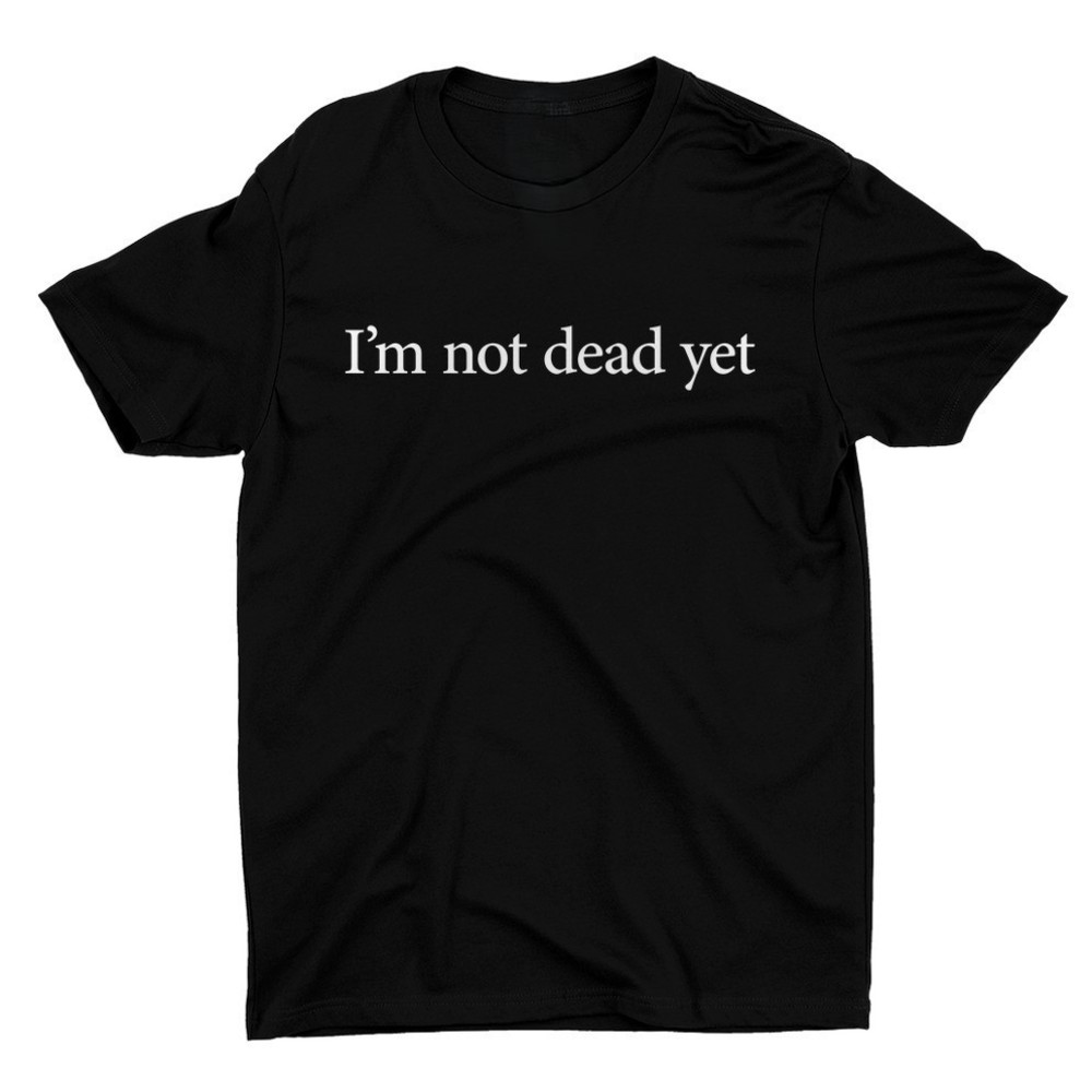 I'm Not Dead Yet Worn By Slash Shirt
